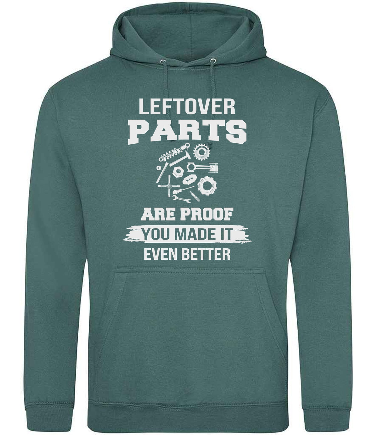 LEFTOVER PARTS ARE PROOF YOU MADE IT EVEN BETTER hoodie in moss green