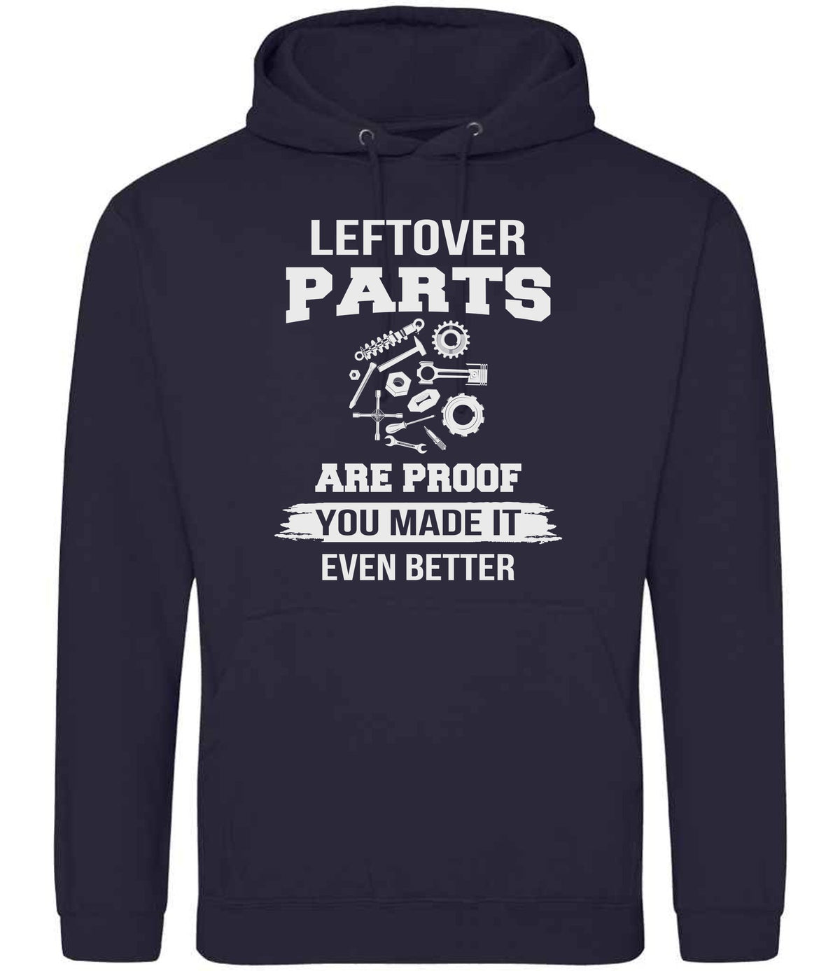 LEFTOVER PARTS ARE PROOF YOU MADE IT EVEN BETTER hoodie in new french navy