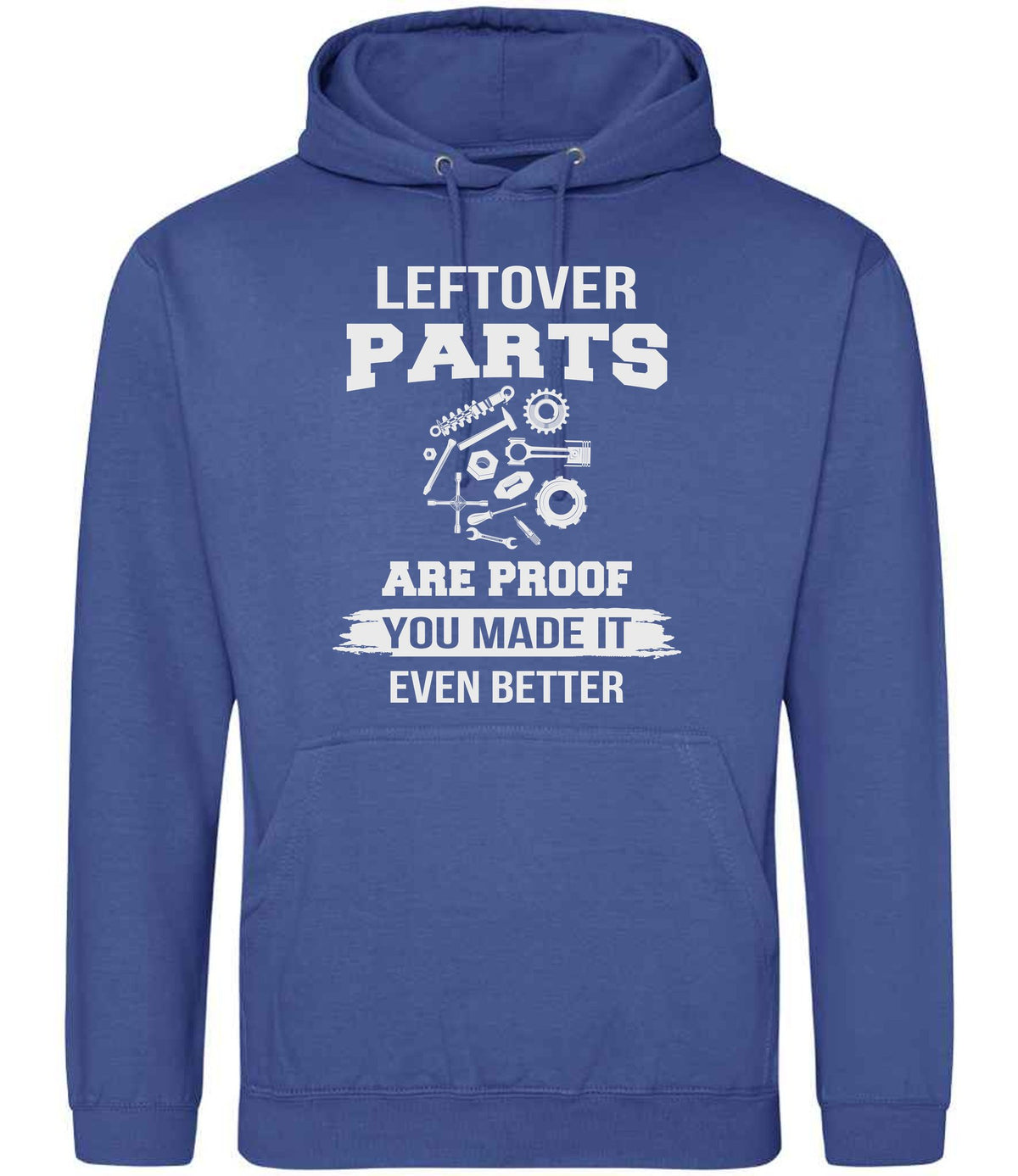 LEFTOVER PARTS ARE PROOF YOU MADE IT EVEN BETTER hoodie in royal blue