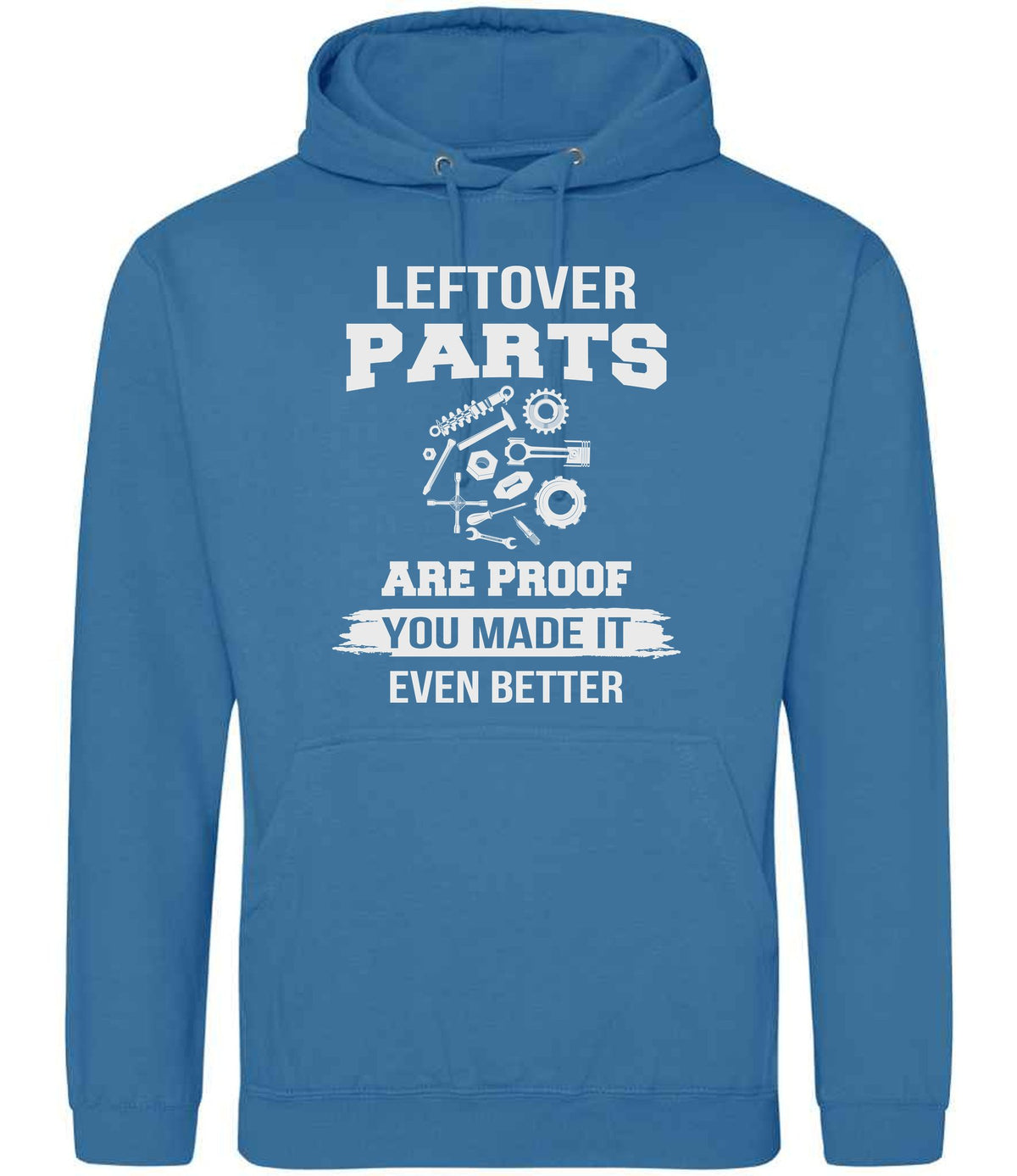 LEFTOVER PARTS ARE PROOF YOU MADE IT EVEN BETTER hoodie in sapphire blue