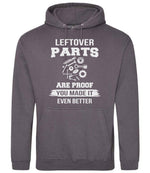 LEFTOVER PARTS ARE PROOF YOU MADE IT EVEN BETTER hoodie in steel grey