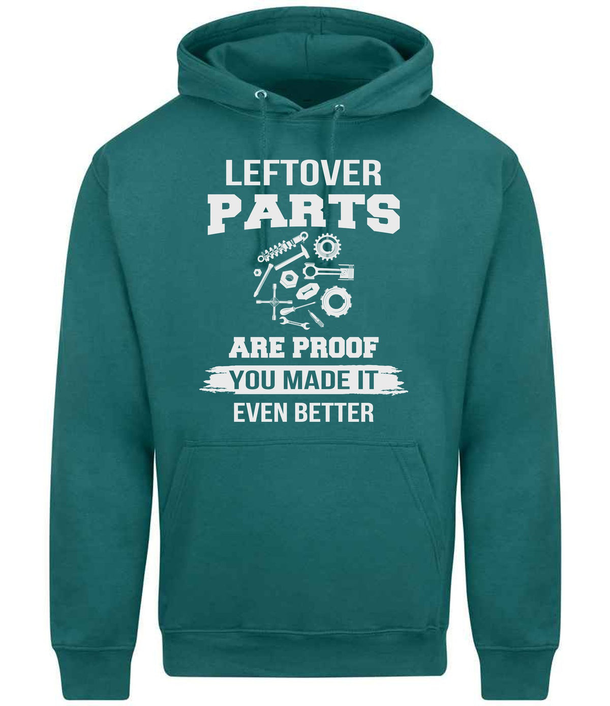 LEFTOVER PARTS ARE PROOF YOU MADE IT EVEN BETTER hoodie in teal