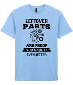 LEFTOVER PARTS ARE PROOF YOU MADE IT EVEN BETTER t-shirt in light blue
