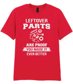 LEFTOVER PARTS ARE PROOF YOU MADE IT EVEN BETTER t-shirt in red