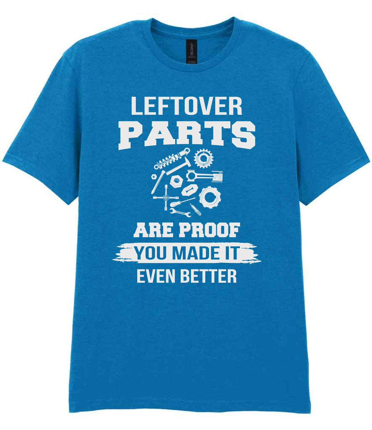 LEFTOVER PARTS ARE PROOF YOU MADE IT EVEN BETTER t-shirt in sapphire blue