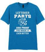 LEFTOVER PARTS ARE PROOF YOU MADE IT EVEN BETTER t-shirt in sapphire blue