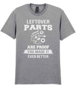 LEFTOVER PARTS ARE PROOF YOU MADE IT EVEN BETTER t-shirt in sport grey