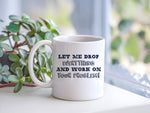 Let Me Drop Everything and Work on Your Problem! – Orca 11oz Standard Mug in White with Navy vinyl