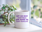 Let Me Drop Everything and Work on Your Problem! – Orca 11oz Standard Mug in White with Purple vinyl