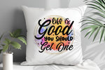 Life Is Good You SHOULD Get One cushion in white