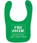 MILK AHOLIC but Don't Worry. I Got It Under Control toddler bib in kelly green