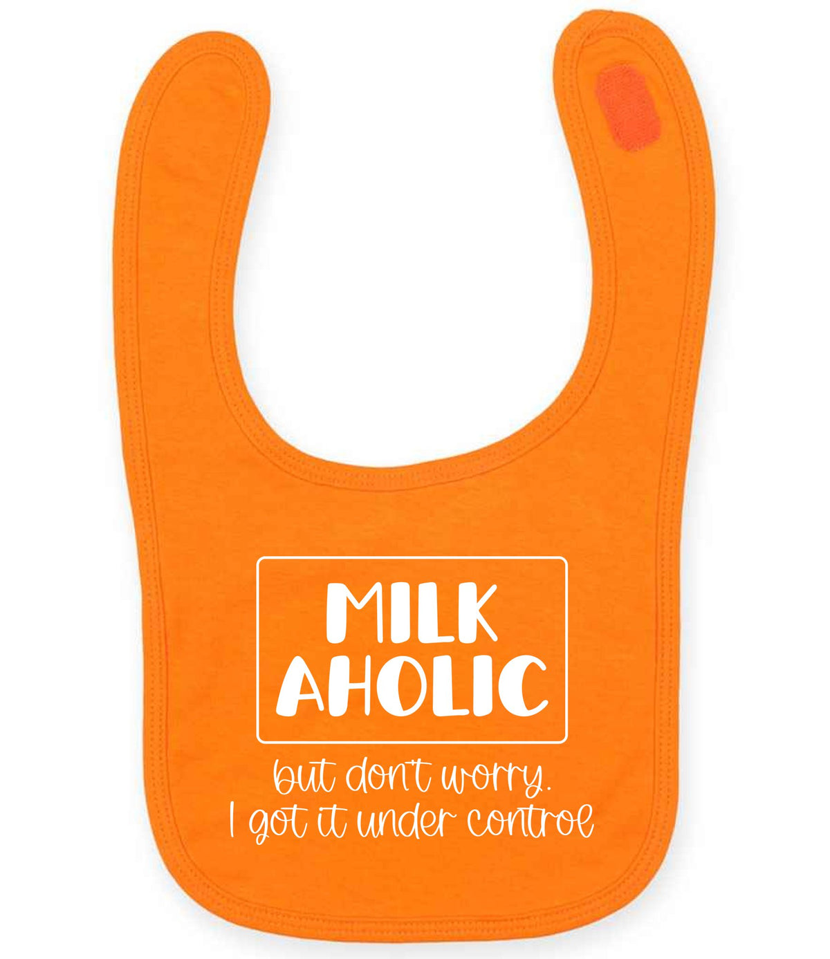 MILK AHOLIC but Don't Worry. I Got It Under Control toddler bib in orange