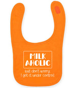 MILK AHOLIC but Don't Worry. I Got It Under Control toddler bib in orange