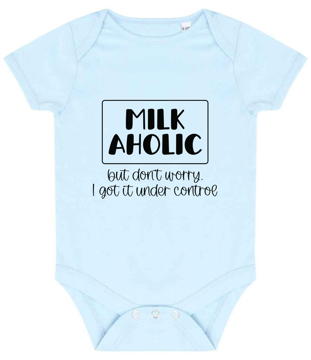 MILK AHOLIC but Don't Worry. I Got It Under Control baby bodysuit in pale blue