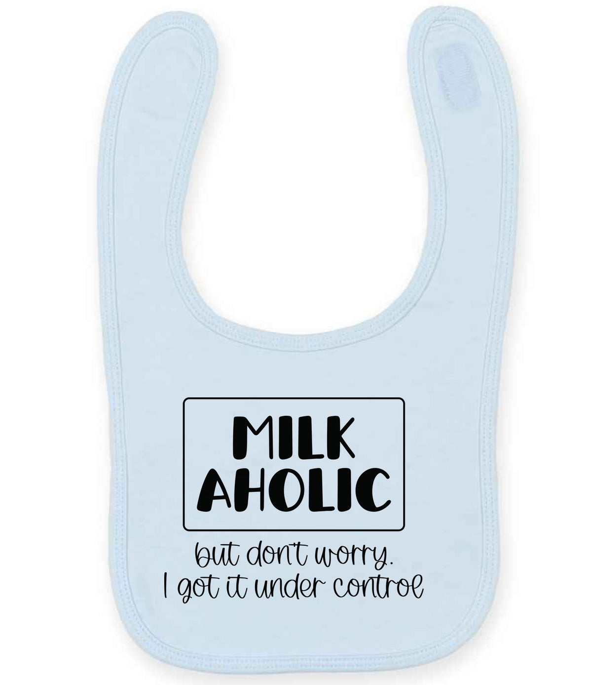 MILK AHOLIC but Don't Worry. I Got It Under Control toddler bib in pale blue