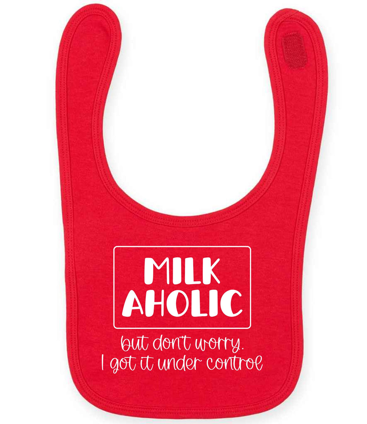 MILK AHOLIC but Don't Worry. I Got It Under Control toddler bib in red