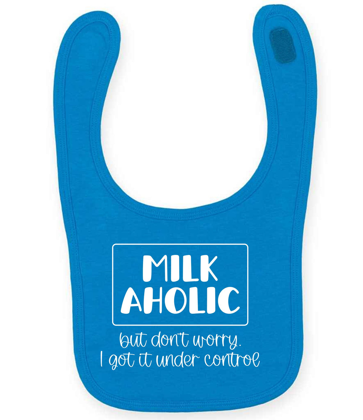 MILK AHOLIC but Don't Worry. I Got It Under Control toddler bib in sapphire blue
