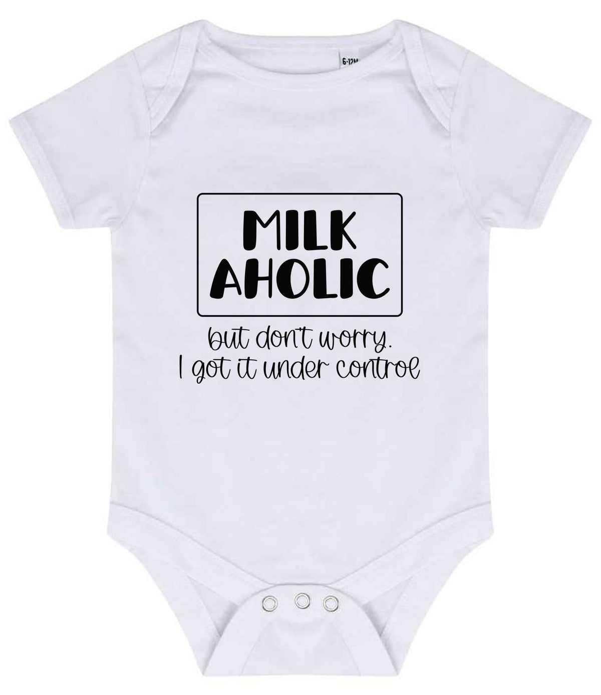 MILK AHOLIC but Don't Worry. I Got It Under Control baby bodysuit in white