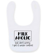 MILK AHOLIC but Don't Worry. I Got It Under Control toddler bib in white