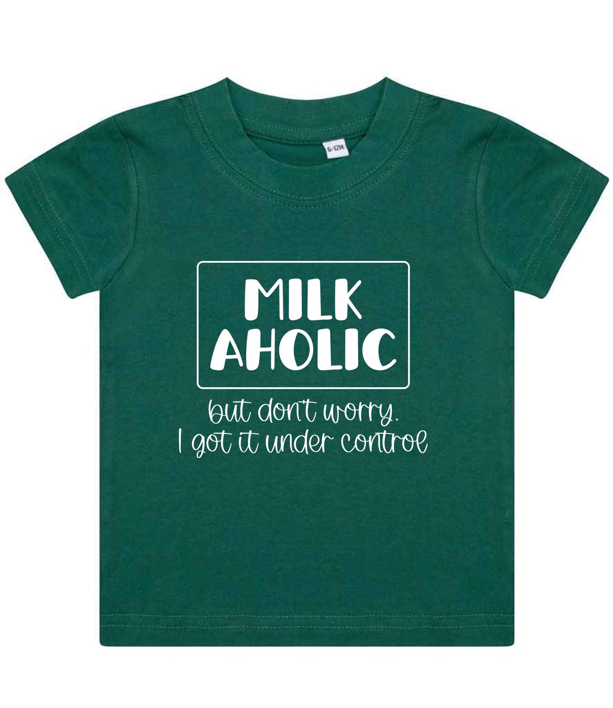 MILK AHOLIC but Don't Worry. I Got It Under Control t-shirt in bottle green