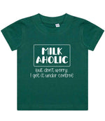 MILK AHOLIC but Don't Worry. I Got It Under Control t-shirt in bottle green
