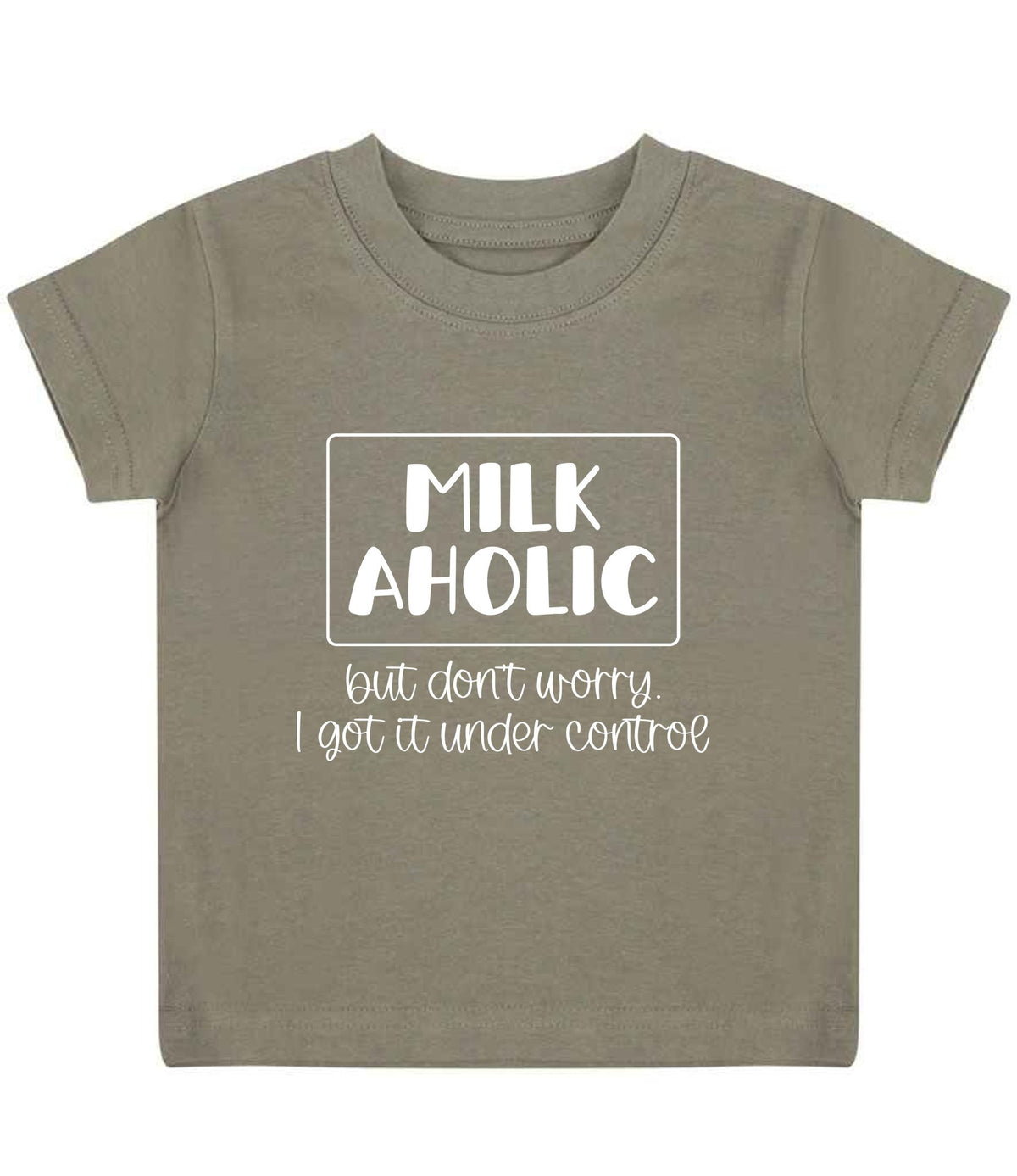 MILK AHOLIC but Don't Worry. I Got It Under Control t-shirt in khaki