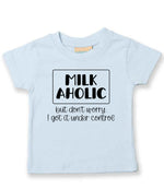 MILK AHOLIC but Don't Worry. I Got It Under Control t-shirt in pale blue