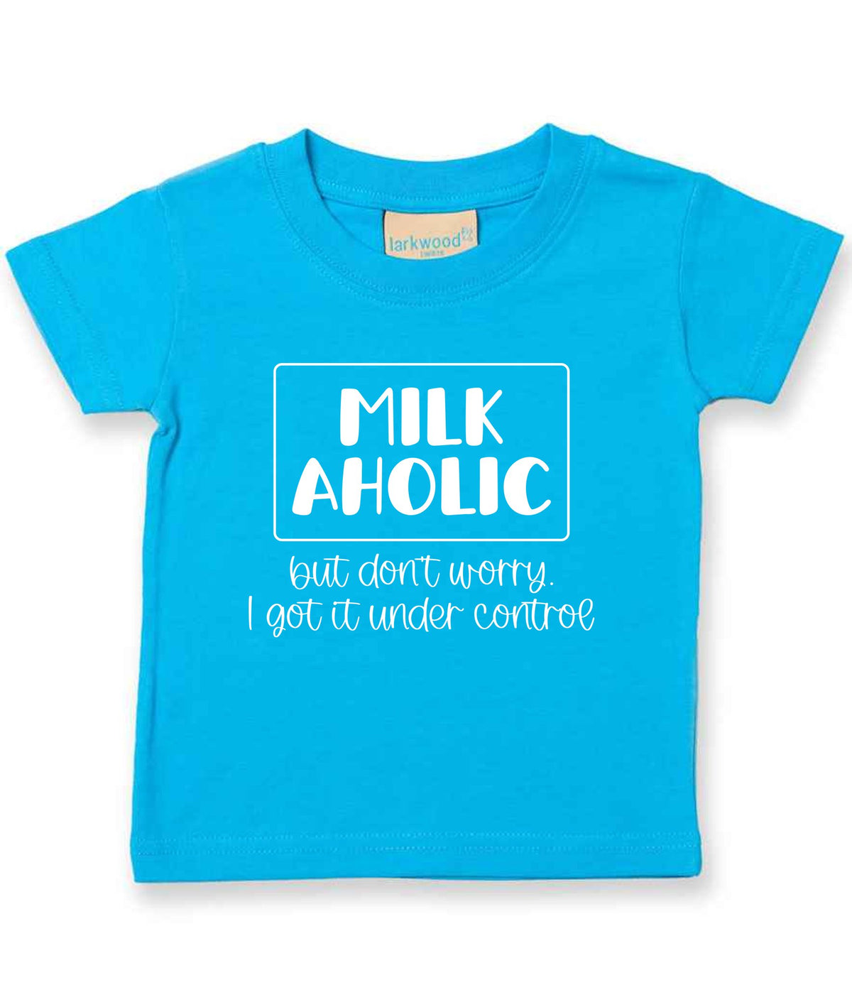 MILK AHOLIC but Don't Worry. I Got It Under Control t-shirt in turquoise blue