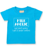 MILK AHOLIC but Don't Worry. I Got It Under Control t-shirt in turquoise blue