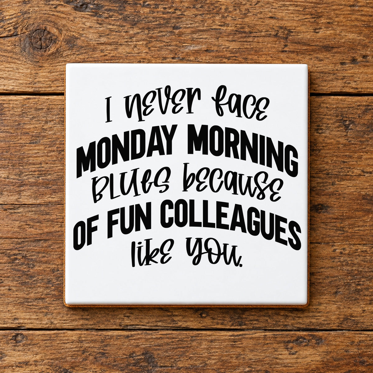 Monday Morning Blues Fun Colleagues ceramic coaster in white