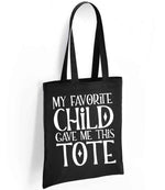 My Favorite Child Gave Me This Tote – Tote Bag