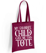 My Favorite Child Gave Me This Tote tote bag in burgundy