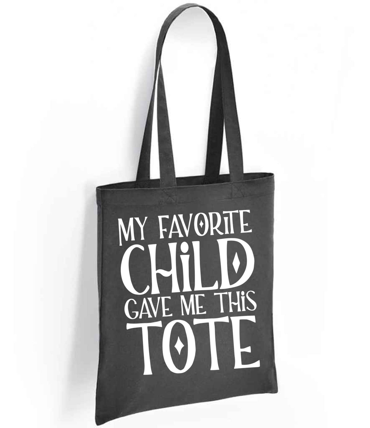 My Favorite Child Gave Me This Tote tote bag in charcoal
