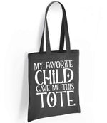 My Favorite Child Gave Me This Tote tote bag in charcoal