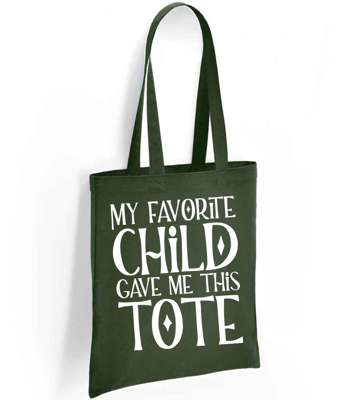 My Favorite Child Gave Me This Tote tote bag in forest green