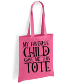 My Favorite Child Gave Me This Tote – Tote Bag