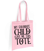 My Favorite Child Gave Me This Tote tote bag in light pink