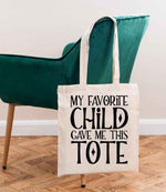 My Favorite Child Gave Me This Tote – Tote Bag