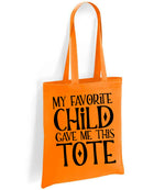 My Favorite Child Gave Me This Tote tote bag in orange