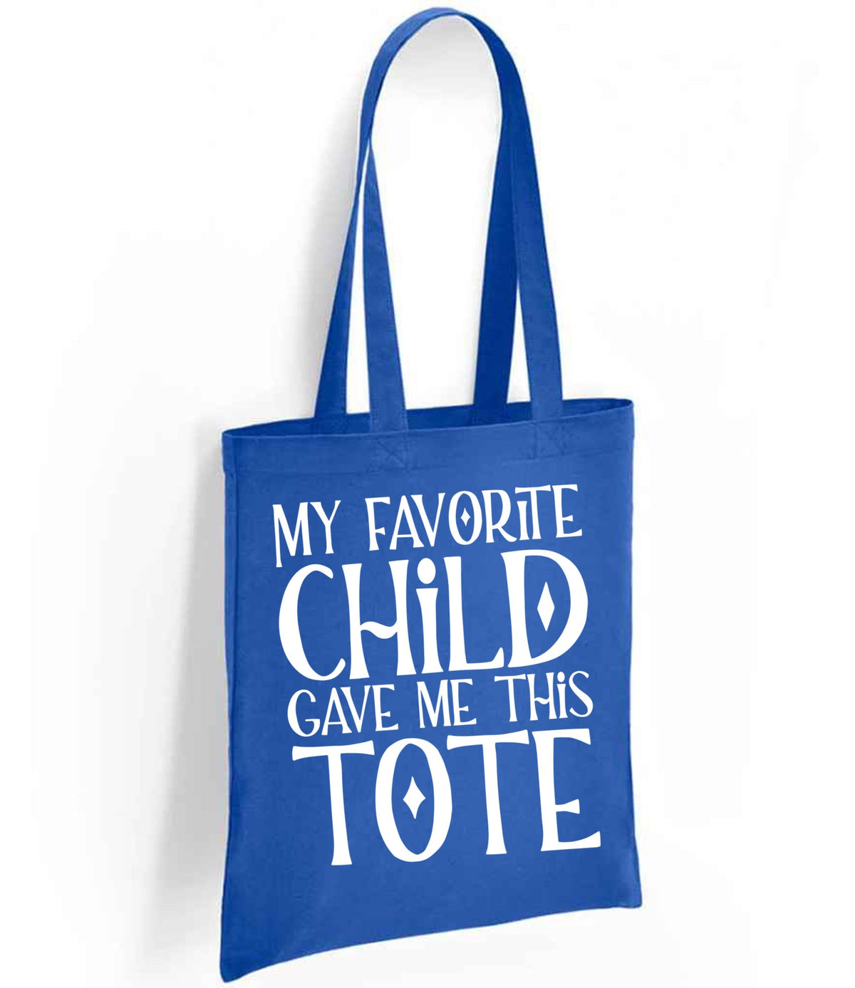 My Favorite Child Gave Me This Tote tote bag in royal blue