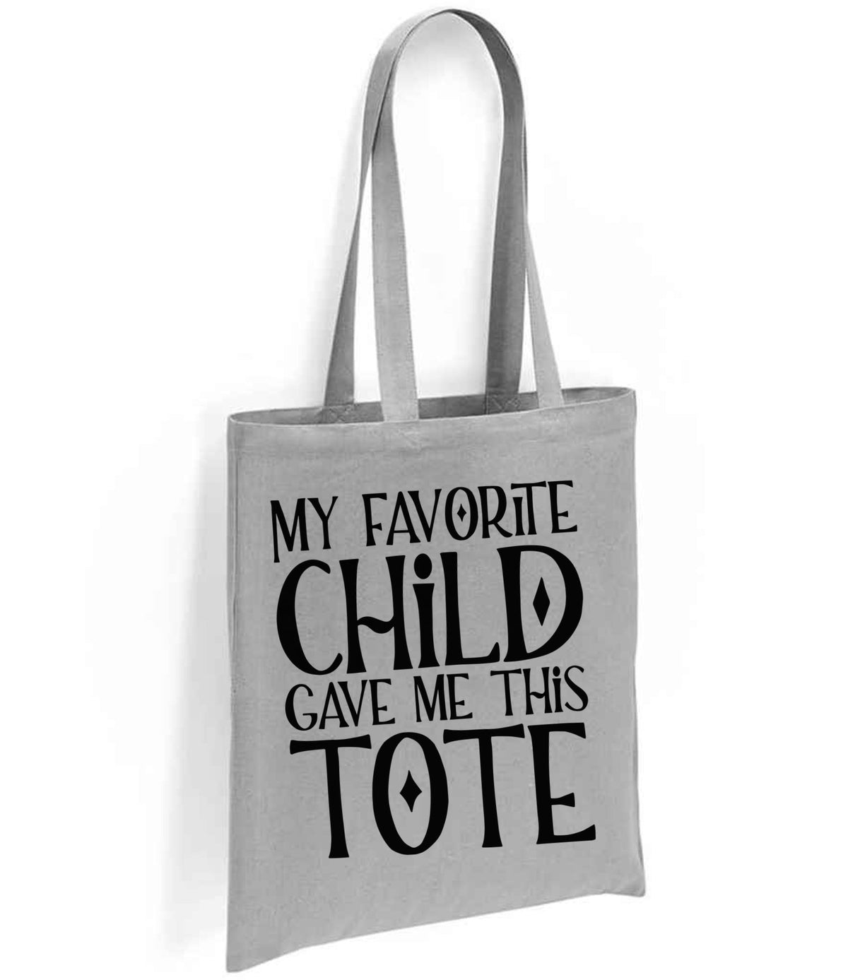 My Favorite Child Gave Me This Tote tote bag in silver