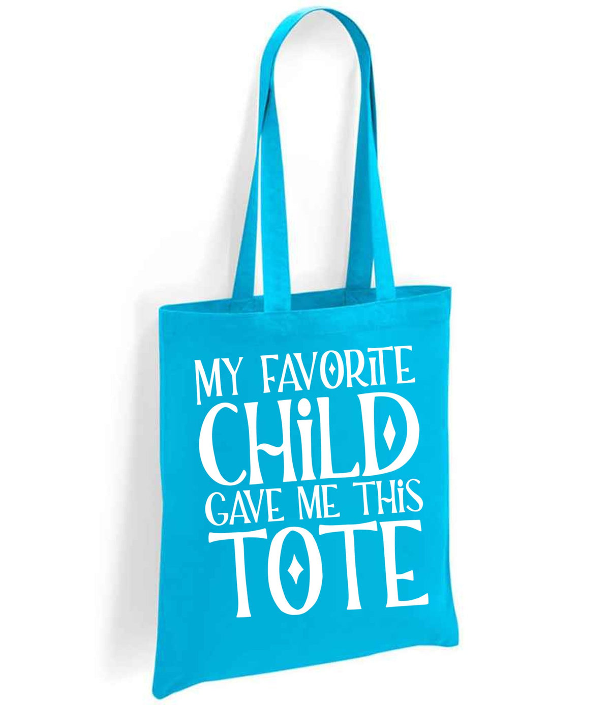 My Favorite Child Gave Me This Tote tote bag in turquoise blue