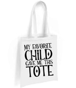 My Favorite Child Gave Me This Tote – Tote Bag
