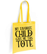 My Favorite Child Gave Me This Tote tote bag in yellow