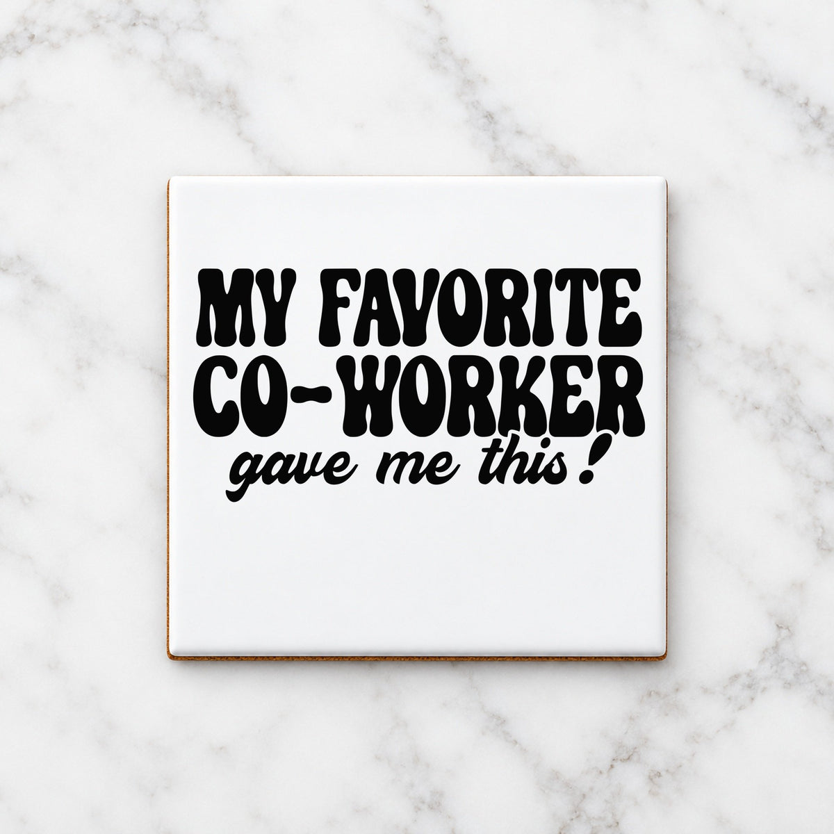 MY FAVORITE CO-WORKER Gave Me This! ceramic coaster in white