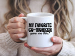 MY FAVORITE CO-WORKER Gave Me This! standard mug in white