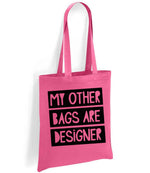 My Other Bags Are Designer tote bag in fuchsia