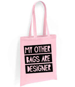 My Other Bags Are Designer tote bag in light pink