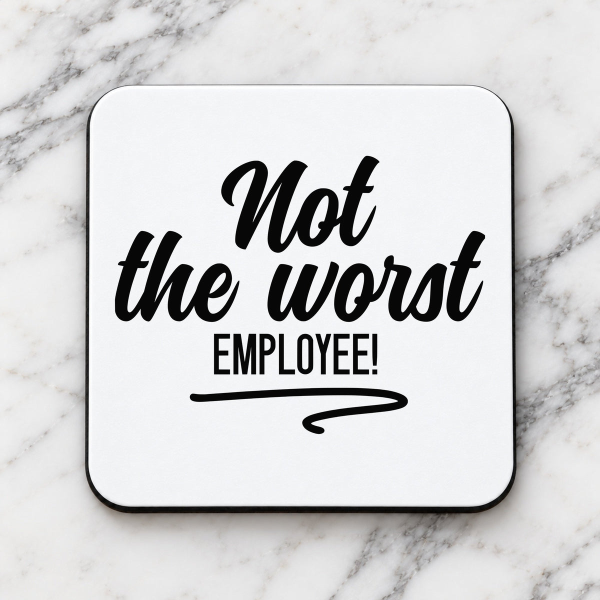 Not the Worst EMPLOYEE! coaster in white