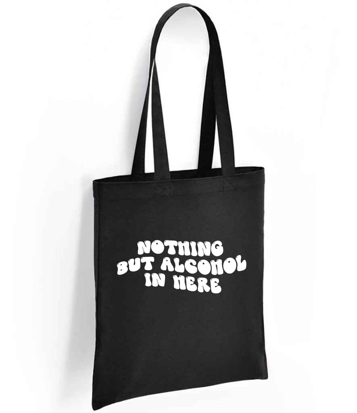 Nothing but Alcohol in Here tote bag in black